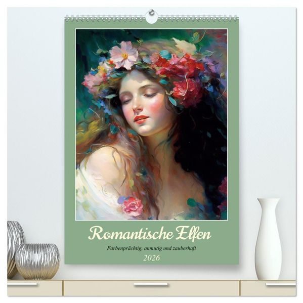 Romantische Elfen. Farbenprächtig anmutig und zauberhaft (hochwertiger Premium Wandkalender 2026 DIN A2 hoch) Kunstdruck in Hochglanz
