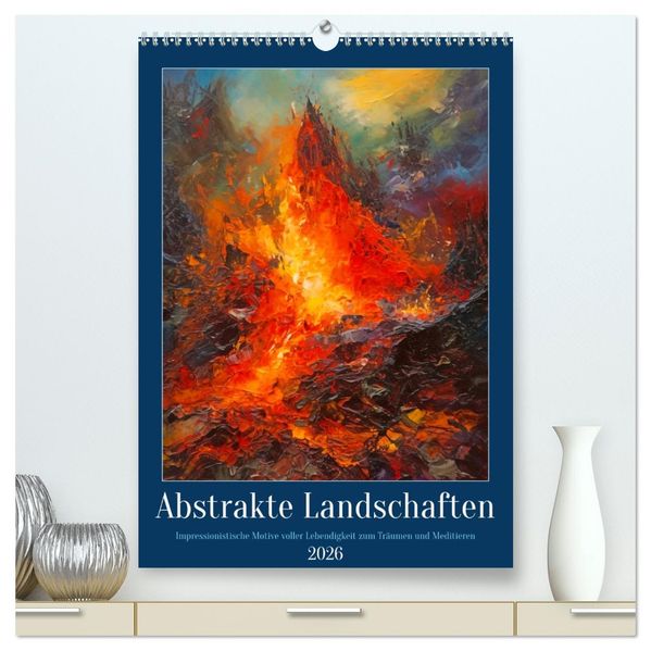 Abstrakte Landschaften (hochwertiger Premium Wandkalender 2026 DIN A2 hoch) Kunstdruck in Hochglanz