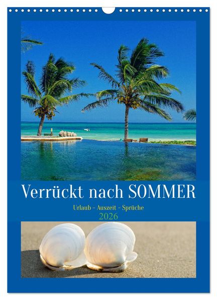 Verrückt nach SOMMER Urlaub- Auszeit - Sprüche (Wandkalender 2026 DIN A3 hoch) CALVENDO Monatskalender