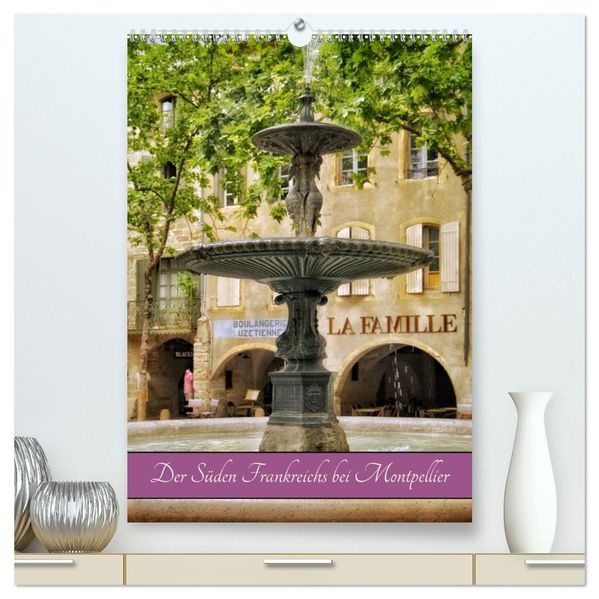 Der Süden Frankreichs bei Montpellier (hochwertiger Premium Wandkalender 2026 DIN A2 hoch) Kunstdruck in Hochglanz