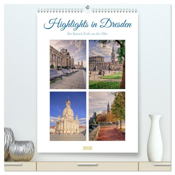 Highlights in Dresden (hochwertiger Premium Wandkalender 2026 DIN A2 hoch) Kunstdruck in Hochglanz