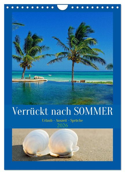 Verrückt nach SOMMER Urlaub- Auszeit - Sprüche (Wandkalender 2026 DIN A4 hoch) CALVENDO Monatskalender