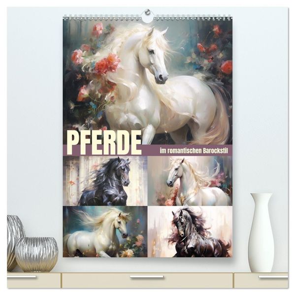 Pferde im romantischen Barockstil (hochwertiger Premium Wandkalender 2026 DIN A2 hoch) Kunstdruck in Hochglanz