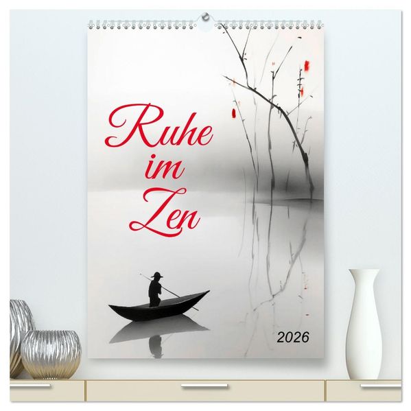 Ruhe im Zen (hochwertiger Premium Wandkalender 2026 DIN A2 hoch) Kunstdruck in Hochglanz