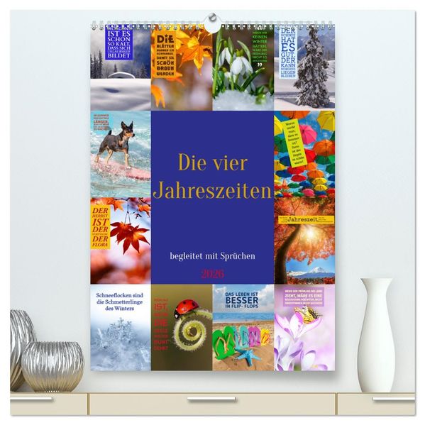 Die vier Jahreszeiten begleitet mit Sprüchen (hochwertiger Premium Wandkalender 2026 DIN A2 hoch) Kunstdruck in Hochglanz