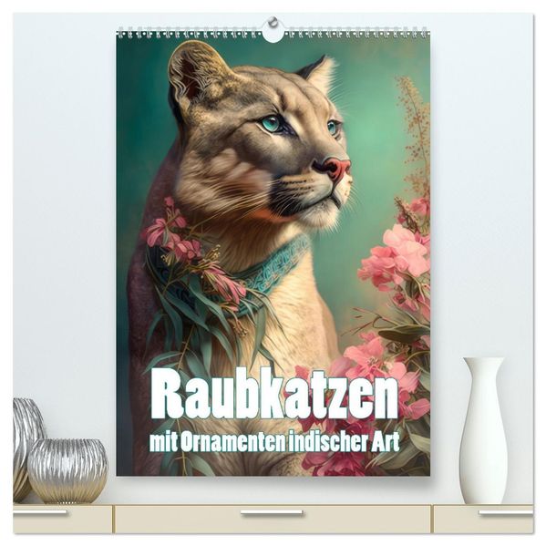 Raubkatzen mit Ornamenten indischer Art (hochwertiger Premium Wandkalender 2026 DIN A2 hoch) Kunstdruck in Hochglanz
