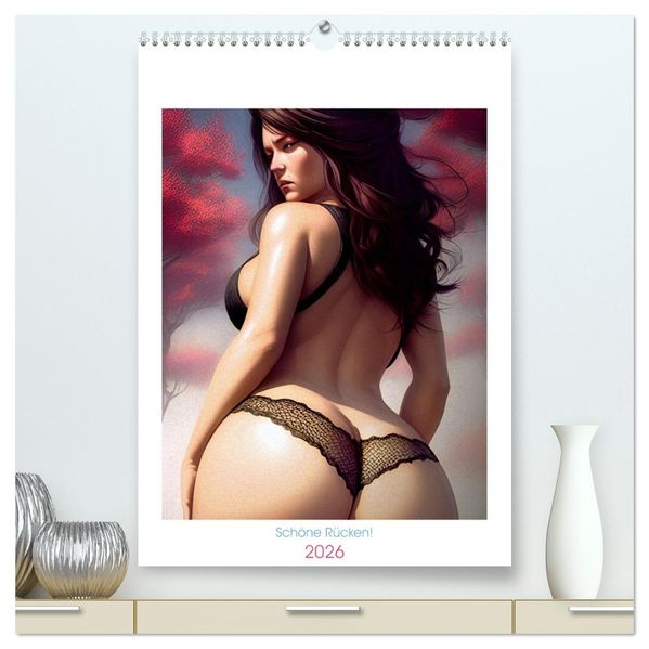 Schöne Rücken! (hochwertiger Premium Wandkalender 2026 DIN A2 hoch) Kunstdruck in Hochglanz