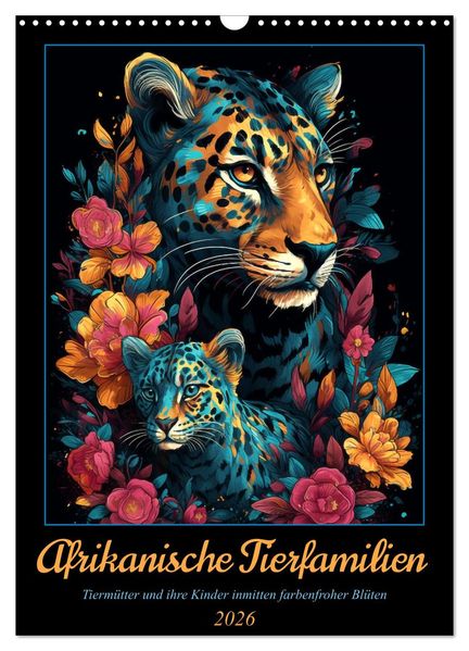 Afrikanische Tierfamilien (Wandkalender 2026 DIN A3 hoch) CALVENDO Monatskalender