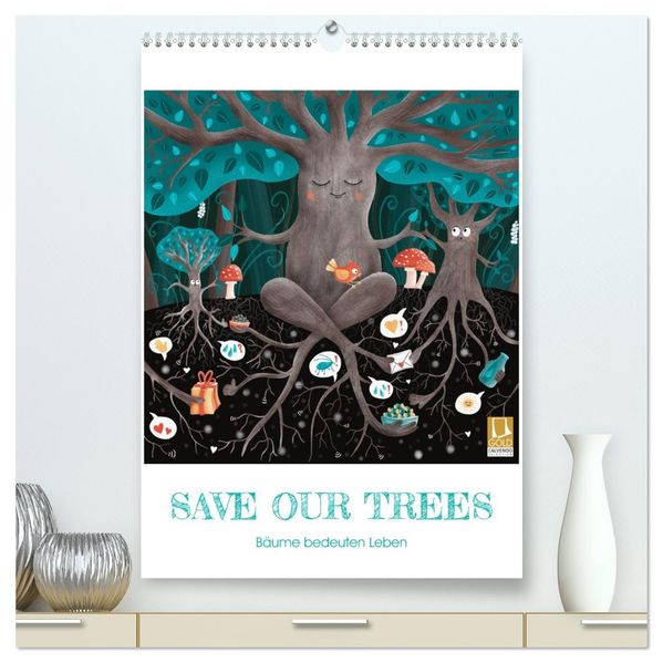 SAVE OUR TREES - Bäume bedeuten Leben (hochwertiger Premium Wandkalender 2026 DIN A2 hoch) Kunstdruck in Hochglanz