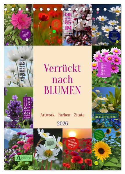 Verrückt nach BLUMEN Artwork - Farben - Zitate (Tischkalender 2026 DIN A5 hoch) CALVENDO Monatskalender