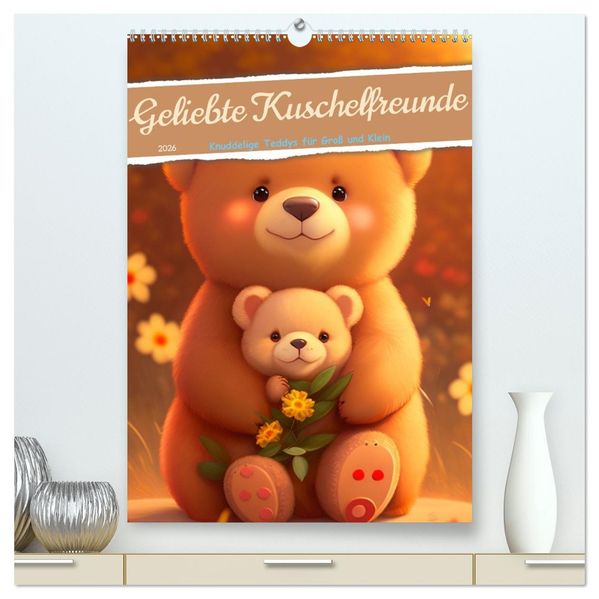Knuddelige Kuschelfreunde (hochwertiger Premium Wandkalender 2026 DIN A2 hoch) Kunstdruck in Hochglanz