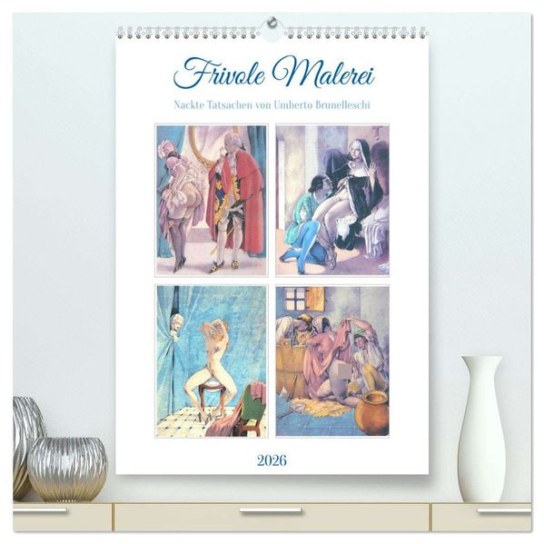Frivole Malerei 2026. Nackte Tatsachen von Umberto Brunelleschi (hochwertiger Premium Wandkalender 2026 DIN A2 hoch) Kunstdruck in Hochglanz