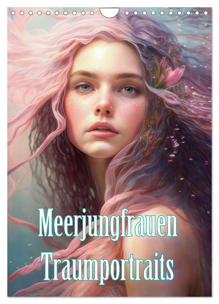 Meerjungfrauen Traumportraits (Wandkalender 2026 DIN A4 hoch) CALVENDO Monatskalender
