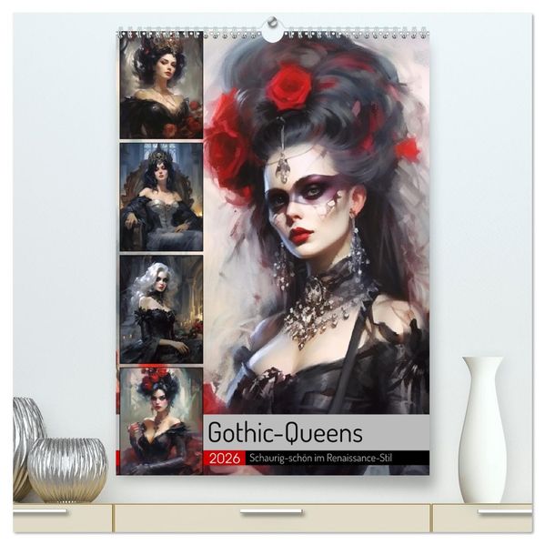 Gothic-Queens. Schaurig-schön im Renaissance-Stil (hochwertiger Premium Wandkalender 2026 DIN A2 hoch) Kunstdruck in Hochglanz