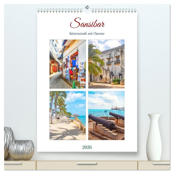 Sansibar - Küstenstadt mit Charme (hochwertiger Premium Wandkalender 2026 DIN A2 hoch) Kunstdruck in Hochglanz