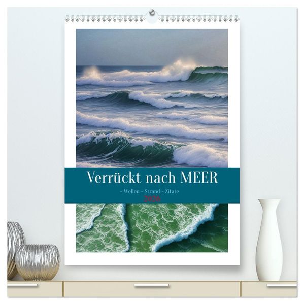 Verrückt nach MEER - Wellen - Strand - Zitate (hochwertiger Premium Wandkalender 2026 DIN A2 hoch) Kunstdruck in Hochglanz