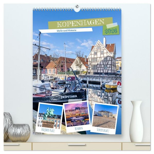 KOPENHAGEN Idylle und Historie (hochwertiger Premium Wandkalender 2026 DIN A2 hoch) Kunstdruck in Hochglanz