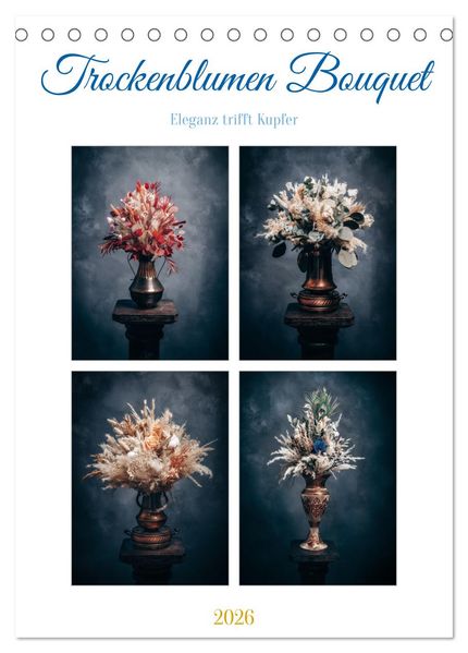 Trockenblumen Bouquet (Tischkalender 2026 DIN A5 hoch) CALVENDO Monatskalender