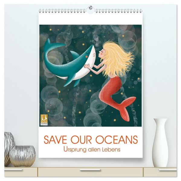 SAVE OUR OCEANS - Ursprung allen Lebens (hochwertiger Premium Wandkalender 2026 DIN A2 hoch) Kunstdruck in Hochglanz