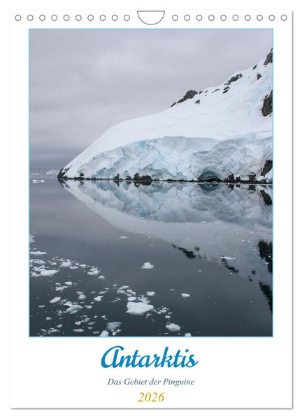 Antarktis - Das Gebiet der Pinguine (Wandkalender 2026 DIN A4 hoch) CALVENDO Monatskalender