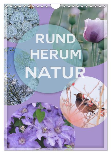 Rundherum Natur (Wandkalender 2026 DIN A4 hoch) CALVENDO Monatskalender
