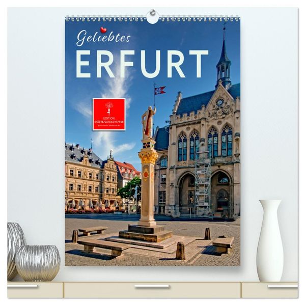 Geliebtes Erfurt (hochwertiger Premium Wandkalender 2026 DIN A2 hoch) Kunstdruck in Hochglanz