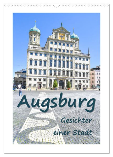 Augsburg - Gesichter einer Stadt (Wandkalender 2026 DIN A3 hoch) CALVENDO Monatskalender