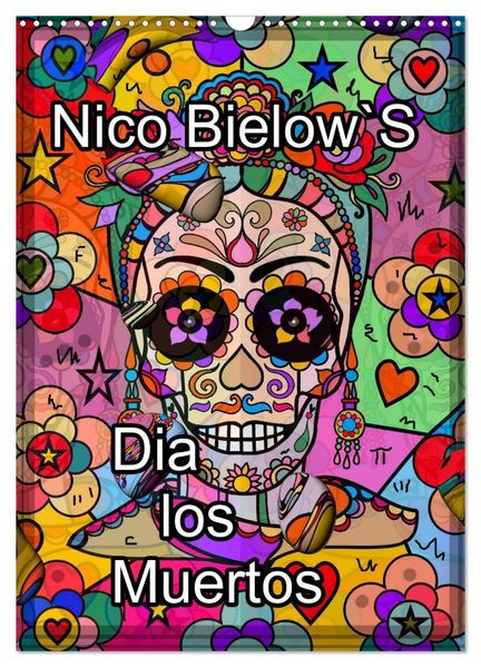 Nico Bielows Dia los Muertos (Wandkalender 2026 DIN A3 hoch) CALVENDO Monatskalender