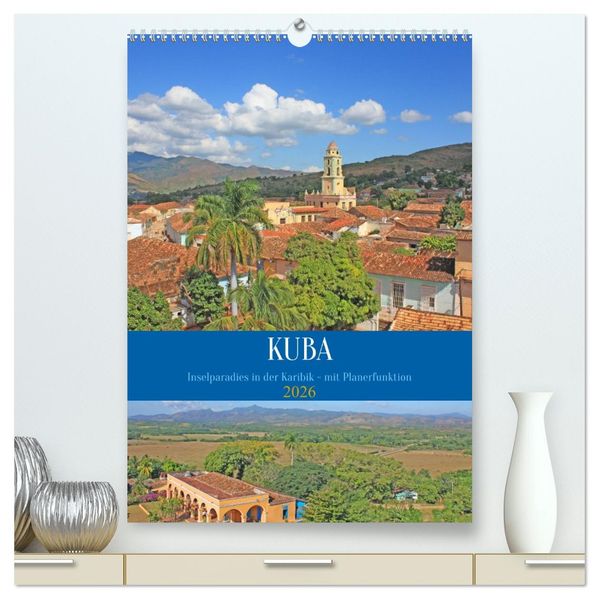 Kuba - Inselparadies in der Karibik (hochwertiger Premium Wandkalender 2026 DIN A2 hoch) Kunstdruck in Hochglanz