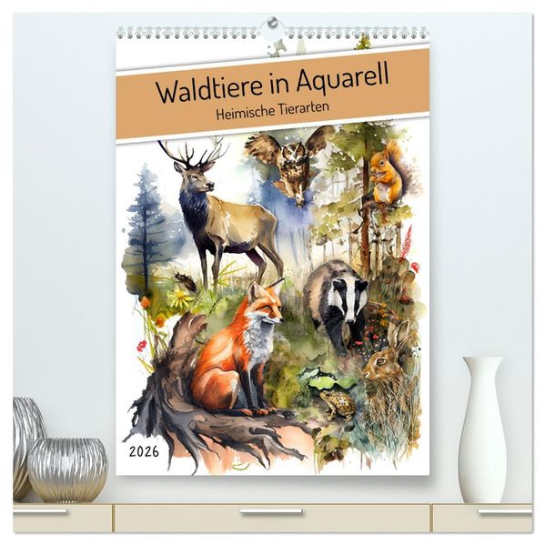 Waldtiere in Aquarell - Heimische Tierarten (hochwertiger Premium Wandkalender 2026 DIN A2 hoch) Kunstdruck in Hochglanz