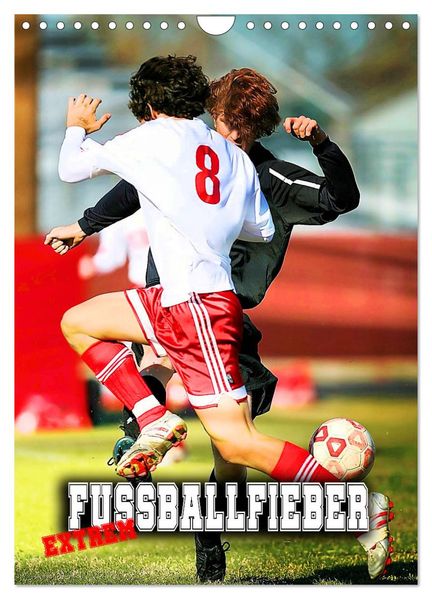 Fußballfieber extrem (Wandkalender 2026 DIN A4 hoch) CALVENDO Monatskalender