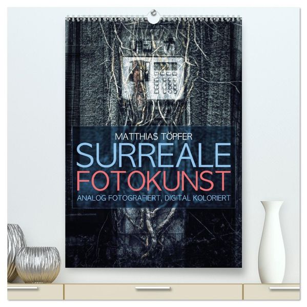 Surreale Fotokunst (hochwertiger Premium Wandkalender 2026 DIN A2 hoch) Kunstdruck in Hochglanz
