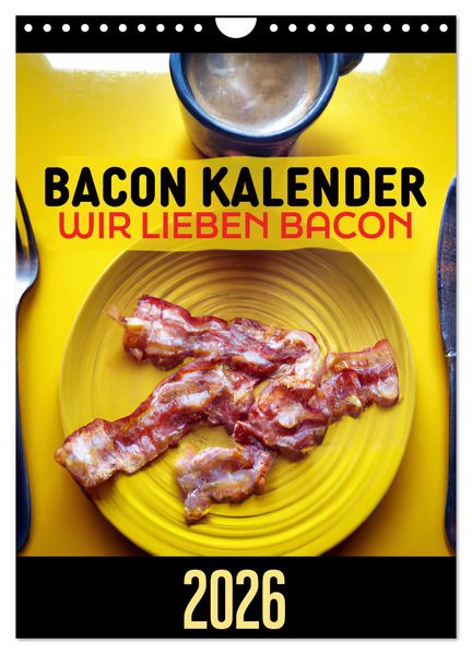 Bacon Kalender - Wir lieben Bacon (Wandkalender 2026 DIN A4 hoch) CALVENDO Monatskalender