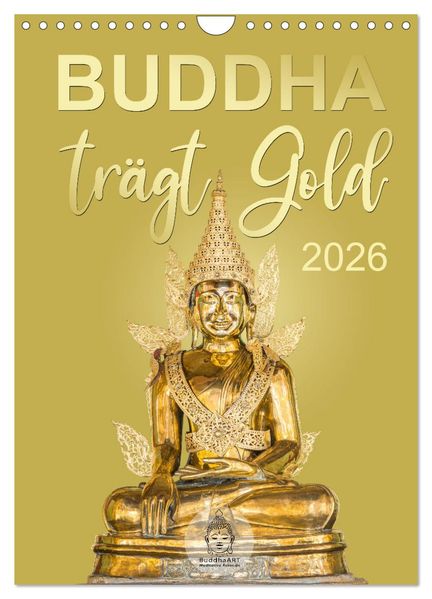Buddha trägt Gold (Wandkalender 2026 DIN A4 hoch) CALVENDO Monatskalender