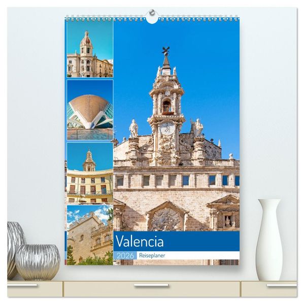 Valencia - Reiseplaner (hochwertiger Premium Wandkalender 2026 DIN A2 hoch) Kunstdruck in Hochglanz