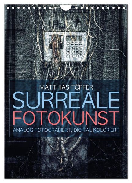 Surreale Fotokunst (Wandkalender 2026 DIN A4 hoch) CALVENDO Monatskalender