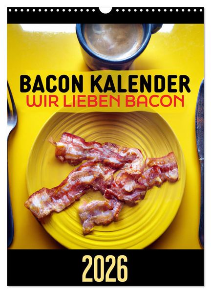 Bacon Kalender - Wir lieben Bacon (Wandkalender 2026 DIN A3 hoch) CALVENDO Monatskalender