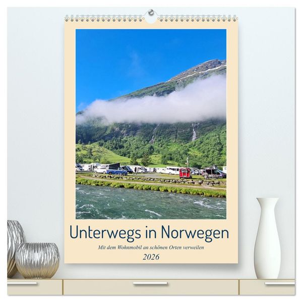 Unterwegs in Norwegen - Mit dem Wohnmobil an schönen Orten verweilen (hochwertiger Premium Wandkalender 2026 DIN A2 hoch) Kunstdruck in Hochglanz
