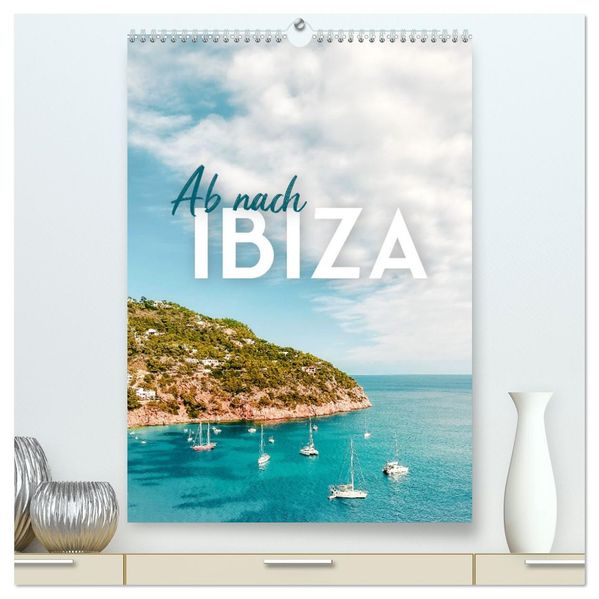 Ab nach Ibiza (hochwertiger Premium Wandkalender 2026 DIN A2 hoch) Kunstdruck in Hochglanz