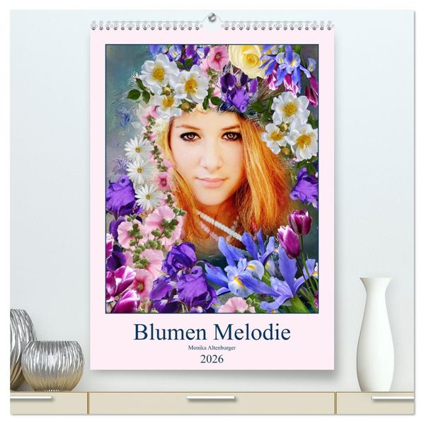 Blumen Melodie (hochwertiger Premium Wandkalender 2026 DIN A2 hoch) Kunstdruck in Hochglanz
