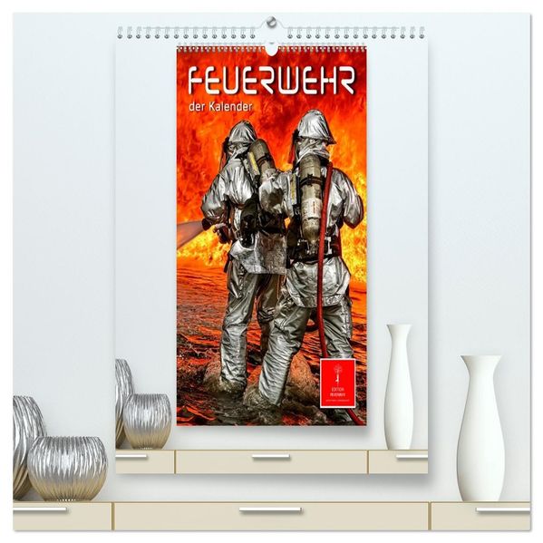 Feuerwehr - der Kalender (hochwertiger Premium Wandkalender 2026 DIN A2 hoch) Kunstdruck in Hochglanz