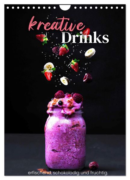 Kreative Drinks - erfrischend schokoladig und fruchtig. (Wandkalender 2026 DIN A4 hoch) CALVENDO Monatskalender