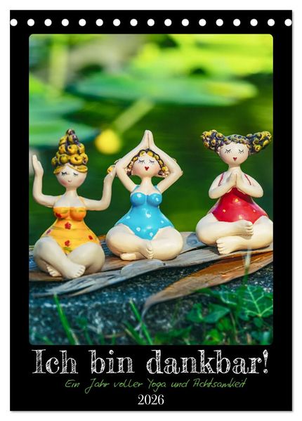 Ich bin dankbar - ein Jahr voller Yoga und Achtsamkeit - Yoga Kalender (Tischkalender 2026 DIN A5 hoch) CALVENDO Monatskalender