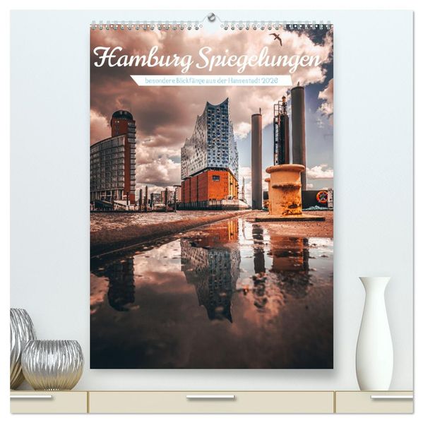 Hamburg Spiegelungen 2026 (hochwertiger Premium Wandkalender 2026 DIN A2 hoch) Kunstdruck in Hochglanz