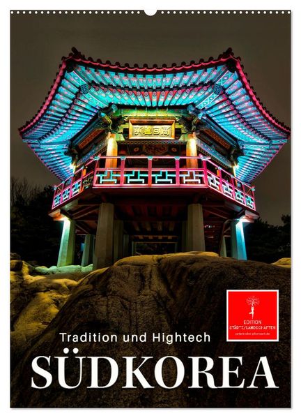 Südkorea - Tradition und Hightech (Wandkalender 2026 DIN A2 hoch) CALVENDO Monatskalender