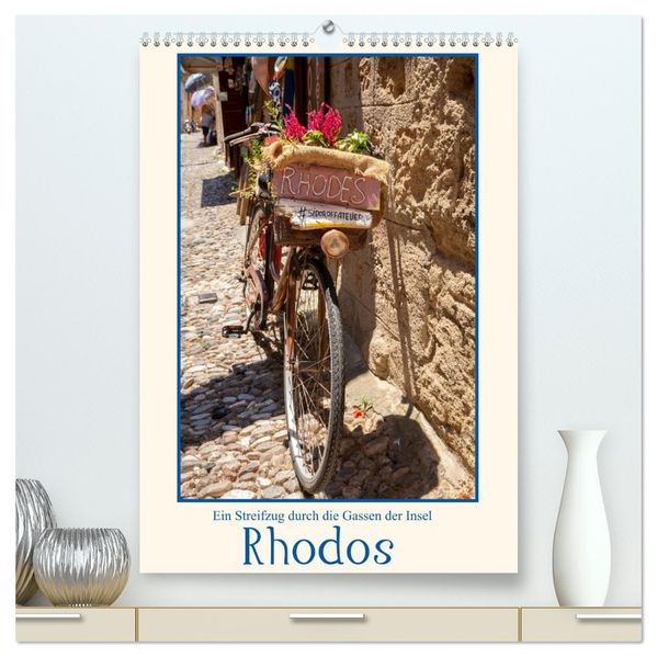 Ein Streifzug durch die Gassen der Insel Rhodos (hochwertiger Premium Wandkalender 2026 DIN A2 hoch) Kunstdruck in Hochglanz