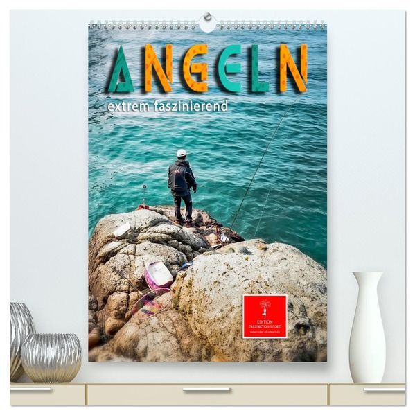Angeln - extrem faszinierend (hochwertiger Premium Wandkalender 2026 DIN A2 hoch) Kunstdruck in Hochglanz