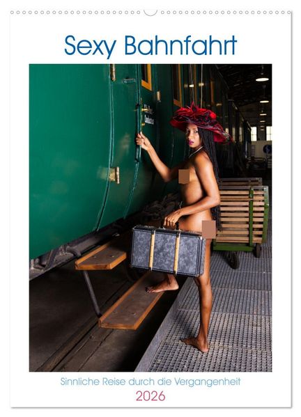 Sexy Bahnfahrt (Wandkalender 2026 DIN A2 hoch) CALVENDO Monatskalender