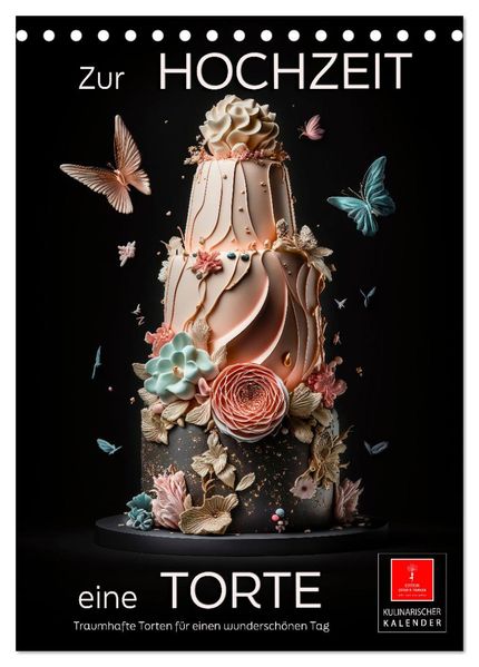 Zur Hochzeit eine Torte (Tischkalender 2026 DIN A5 hoch) CALVENDO Monatskalender