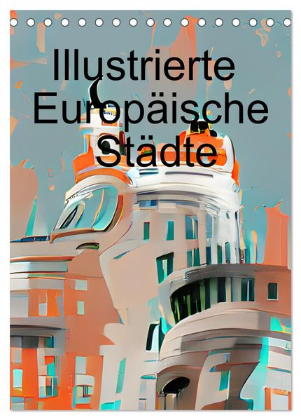 Illustrierte Europäische Städte (Tischkalender 2026 DIN A5 hoch) CALVENDO Monatskalender